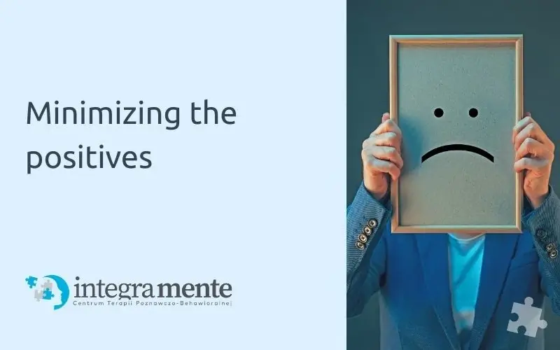 Cognitive distortions - minimizing the positives - Integra Mente